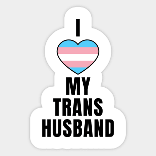 I Love My Trans Husband Sticker